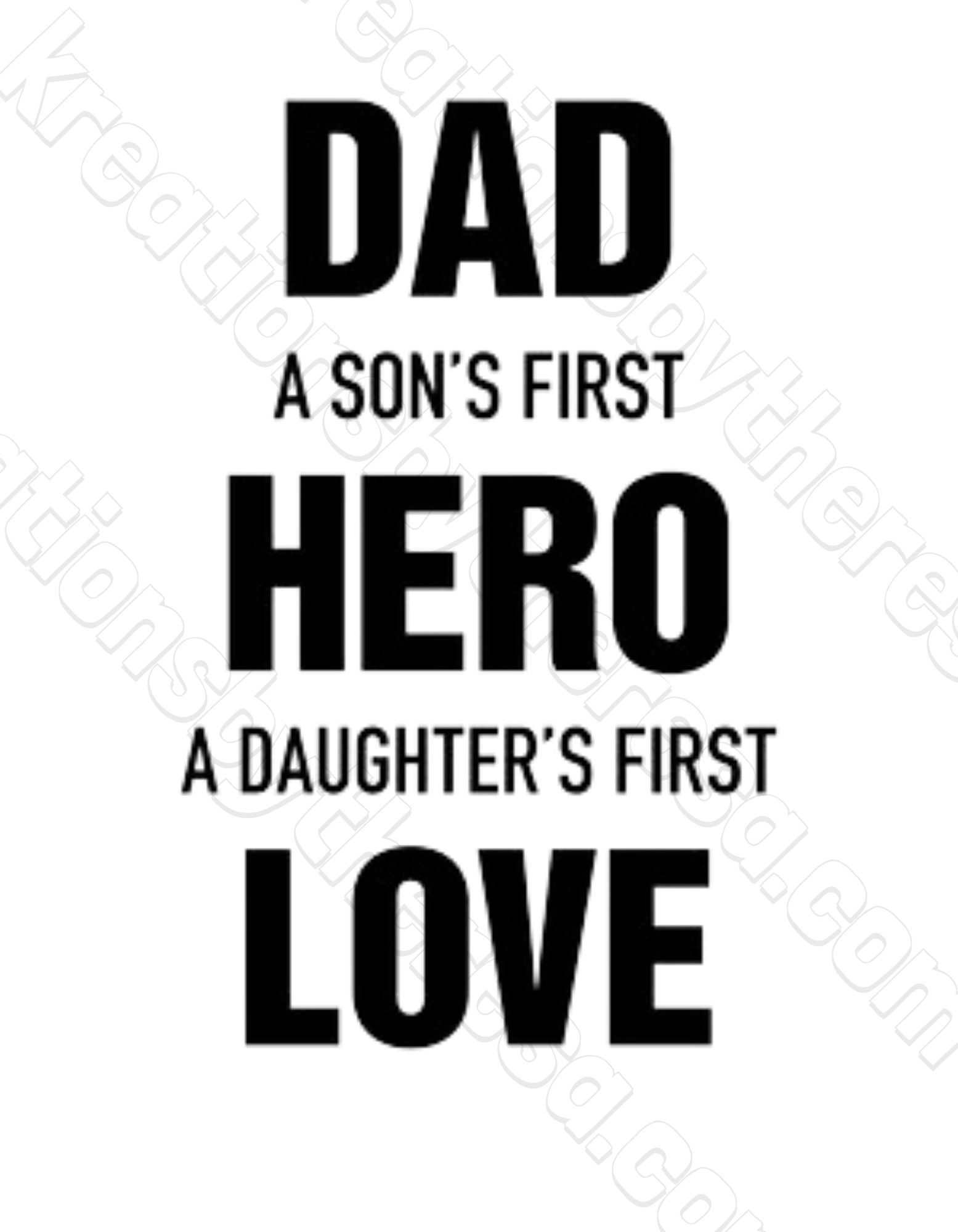 Dad a son's first hero a daughters first love| Printable Transfer For Diy