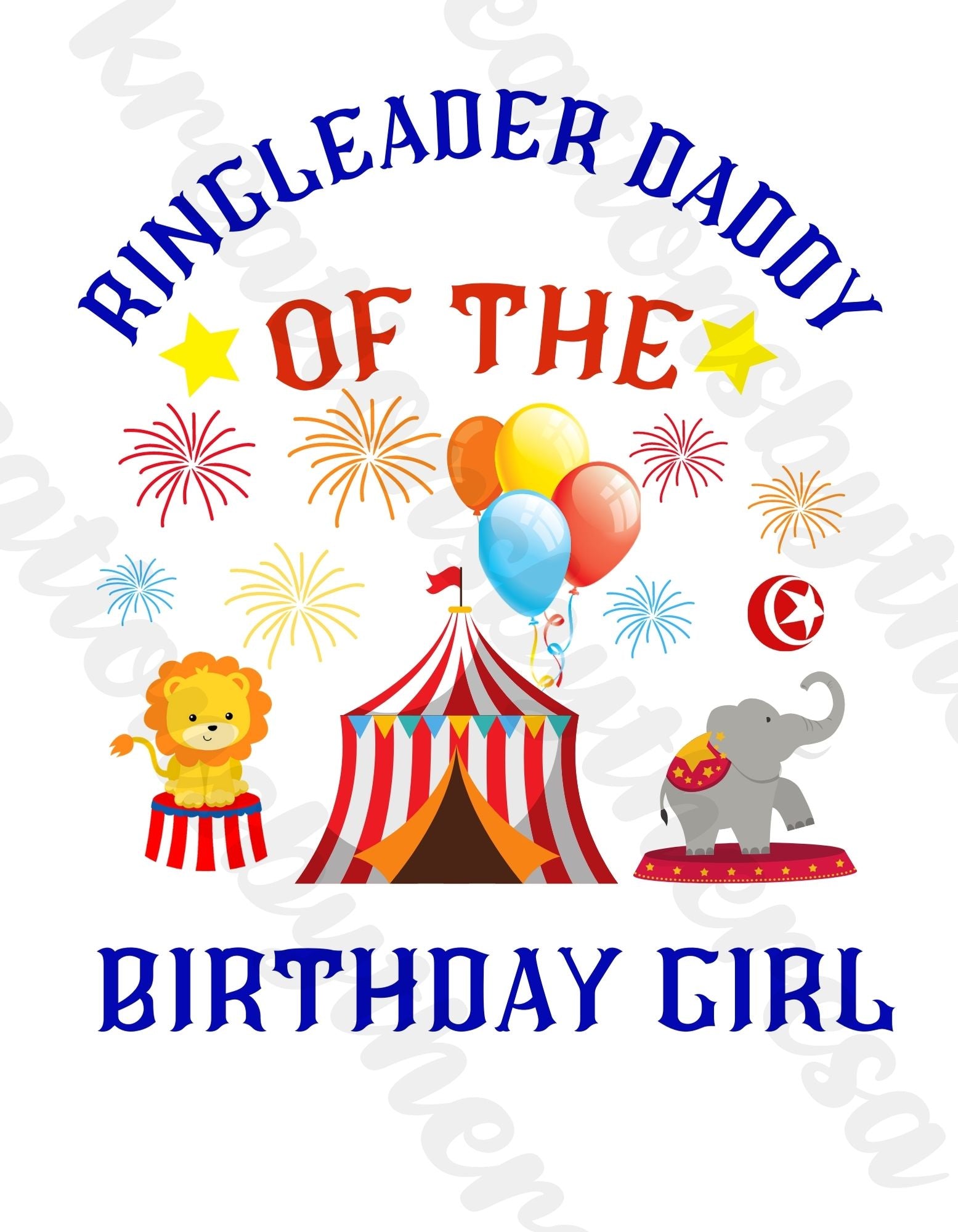 Circus Inspired | Ringleader Daddy Of The Birthday Girl | Printable Transfer | For Diy Shirts