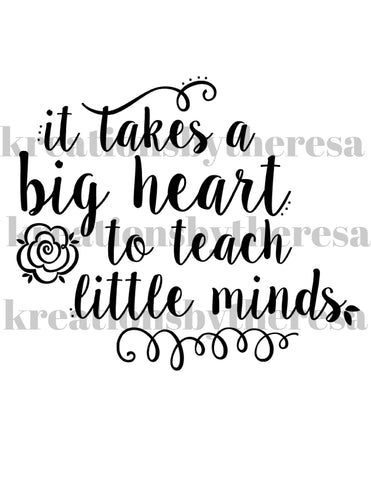 It Takes A Big Heart To Teach Little Minds Iron On Transfer